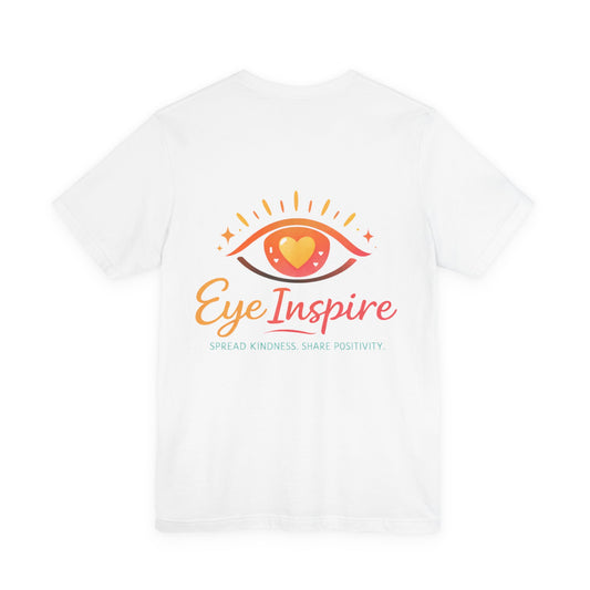 Eye Inspire T-Shirt — Inspirational Eye Graphic Tee (Spread Kindness, Share Positivity)